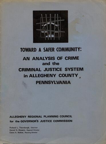 Toward a Safer Community, An Analysis of Crime and Justice in Allegheny County, Pennsylvania
